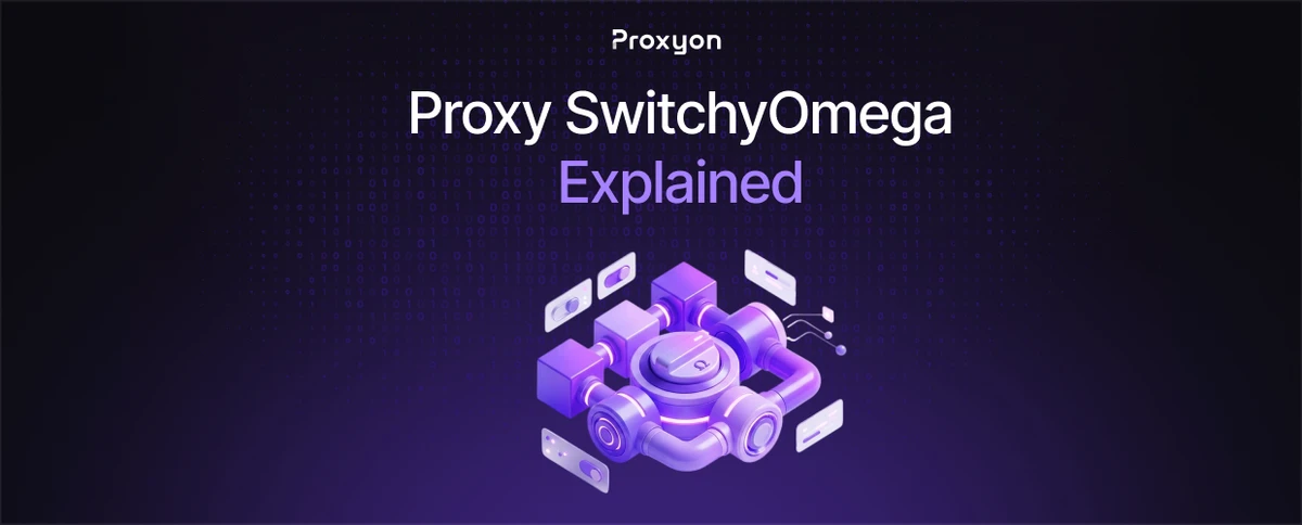 Proxy SwitchyOmega Explained (2026)