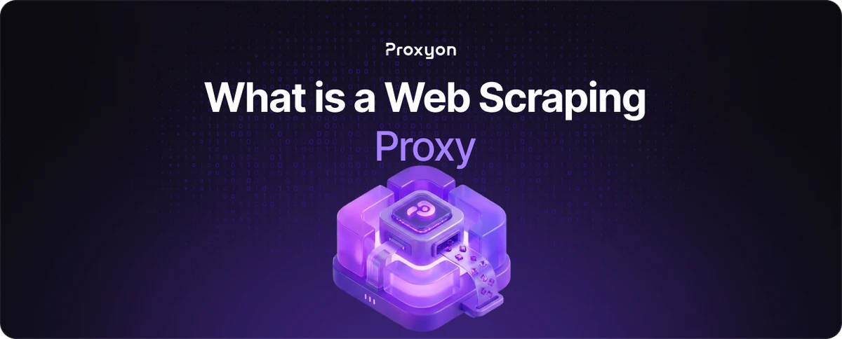 What is a Web Scraping Proxy and Why You Need One