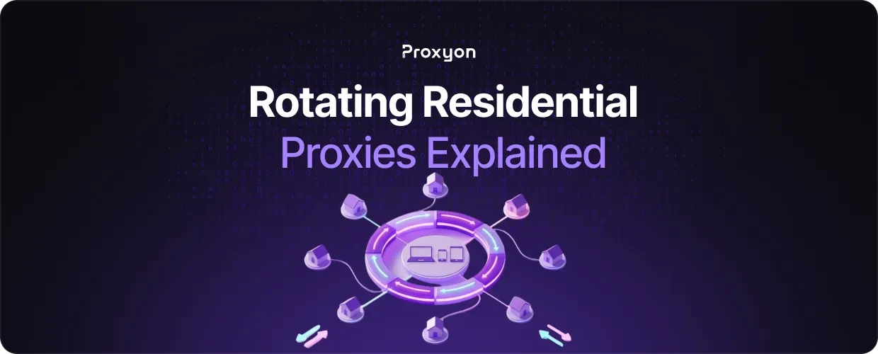 Rotating Residential Proxies Explained