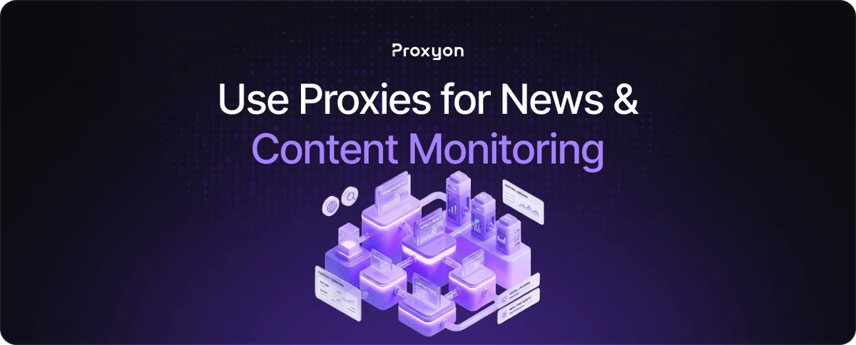 How to Use Proxies for News & Content Monitoring