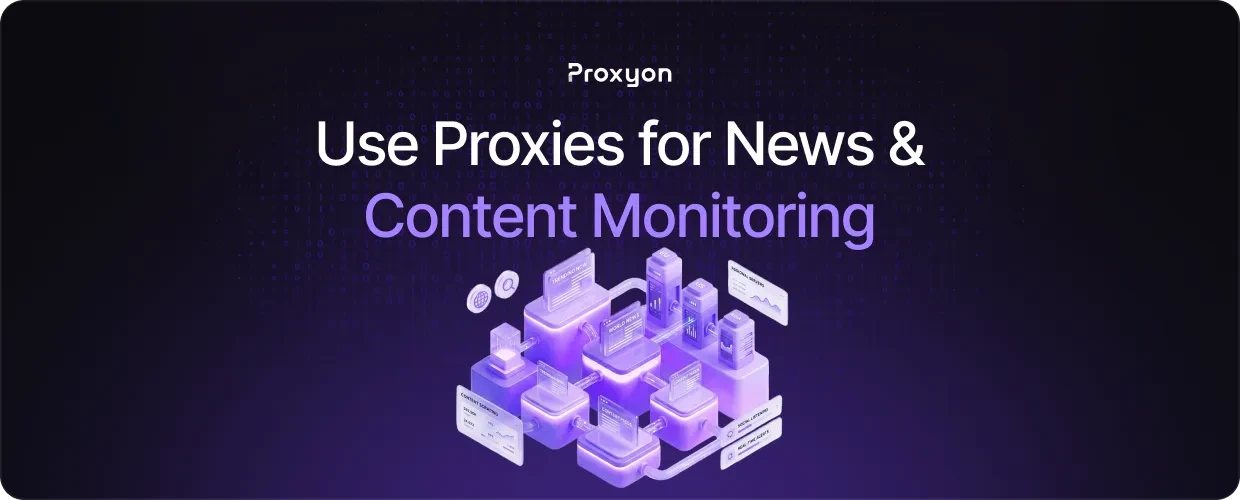 How to Use Proxies for News & Content Monitoring