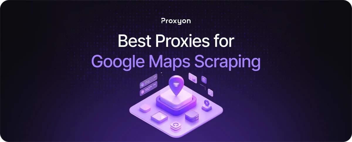 Best Proxies for Google Maps Scraping
