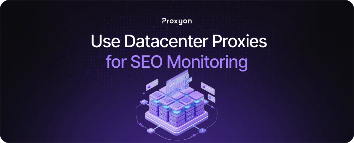 How to Use Datacenter Proxies for SEO Monitoring