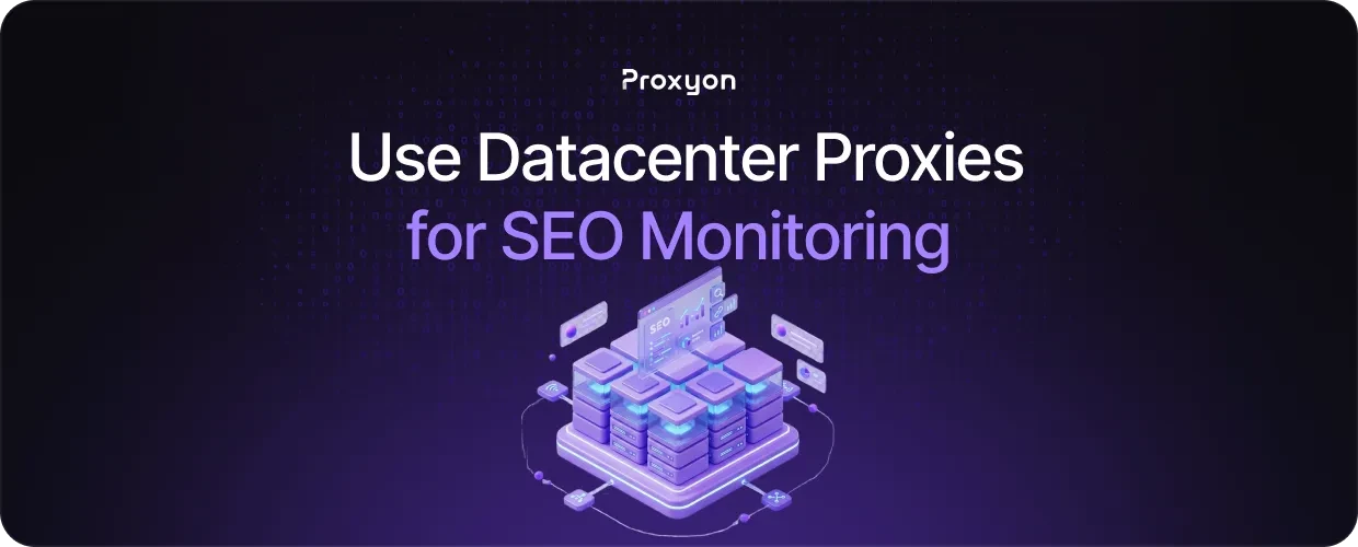 How to Use Datacenter Proxies for SEO Monitoring