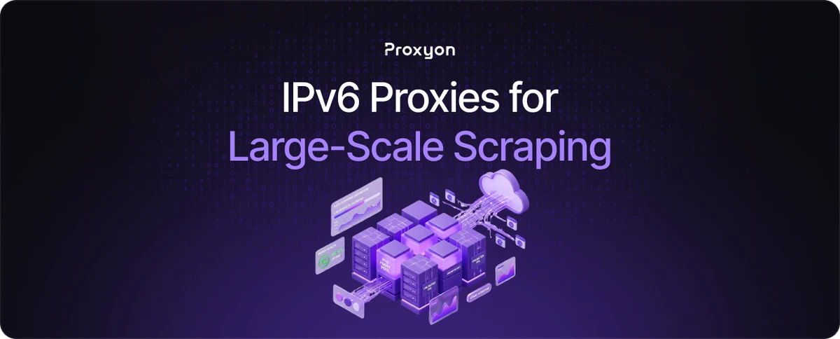 How to Use IPV6 Proxies for Large Scale Scraping