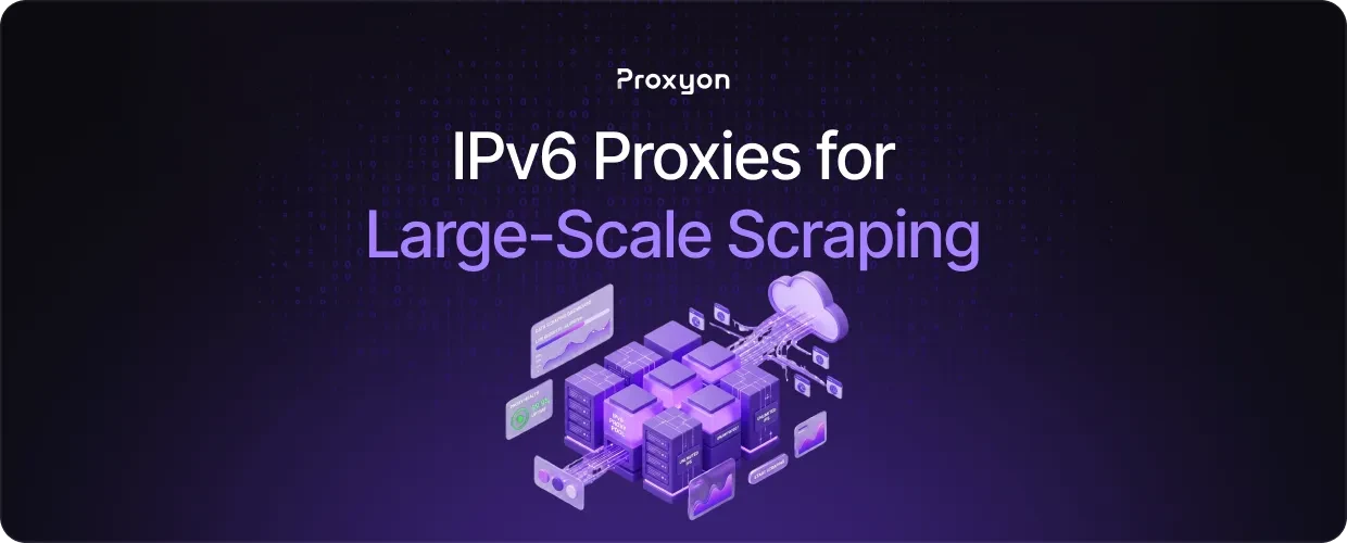 How to Use IPV6 Proxies for Large Scale Scraping