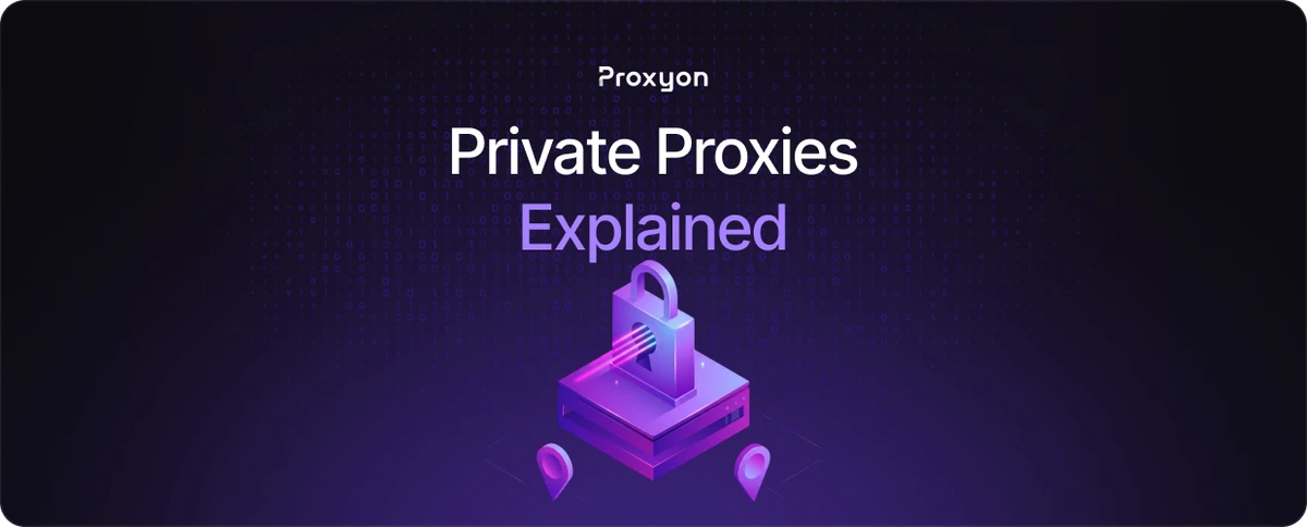 Everything You Need To Know About Private Proxies