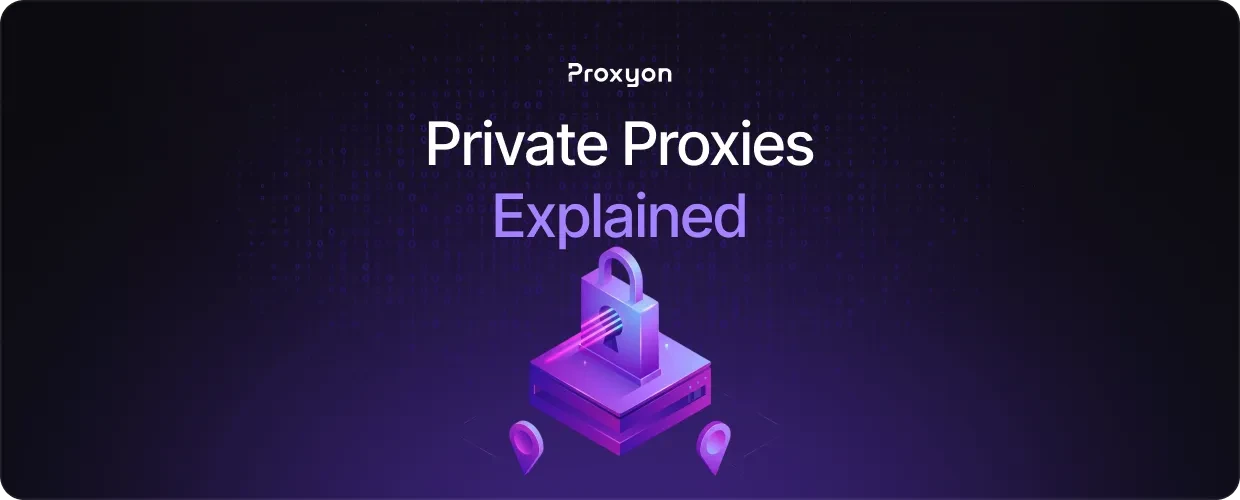 Everything You Need To Know About Private Proxies