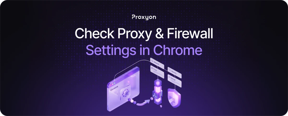 How to Check Proxy & Firewall Settings in Chrome