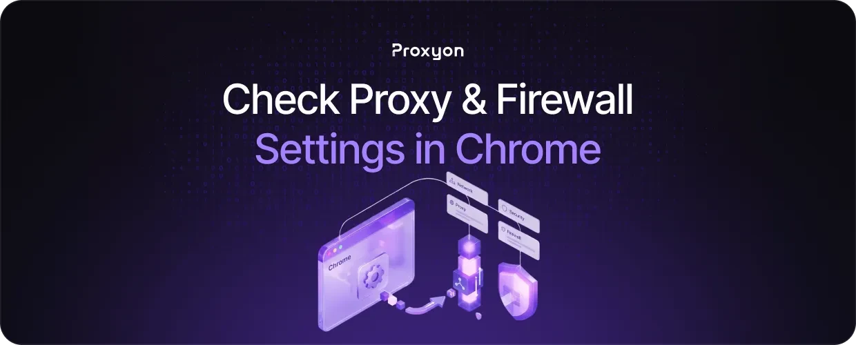 How to Check Proxy & Firewall Settings in Chrome