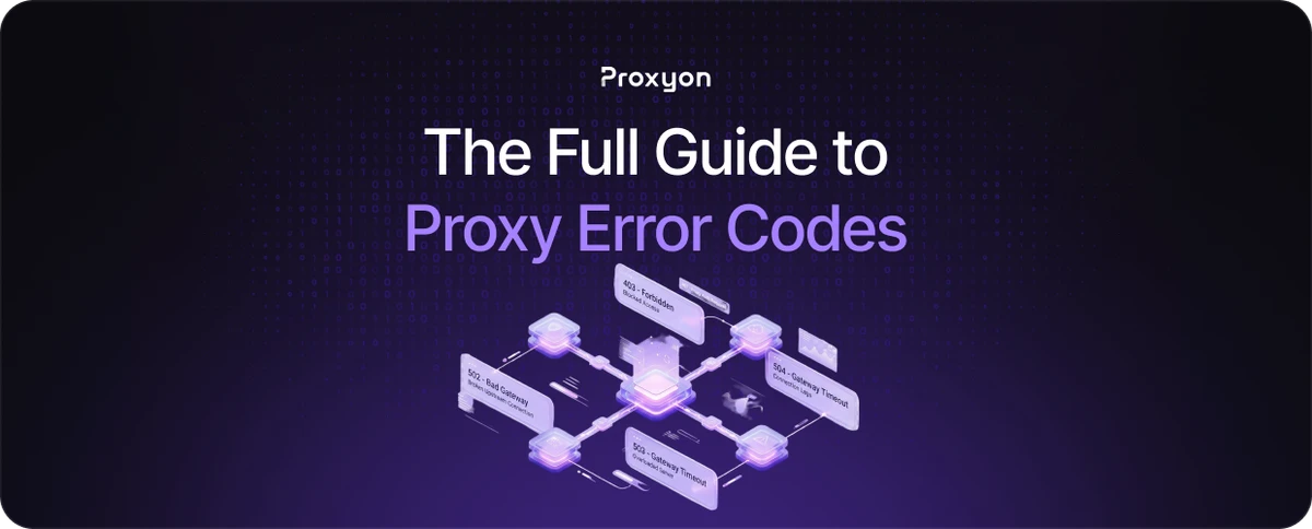 The Full Guide to Proxy Error Codes