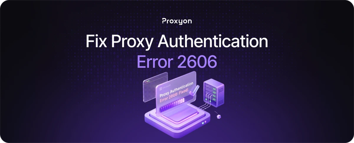 How to Fix Proxy Authentication Error 2606