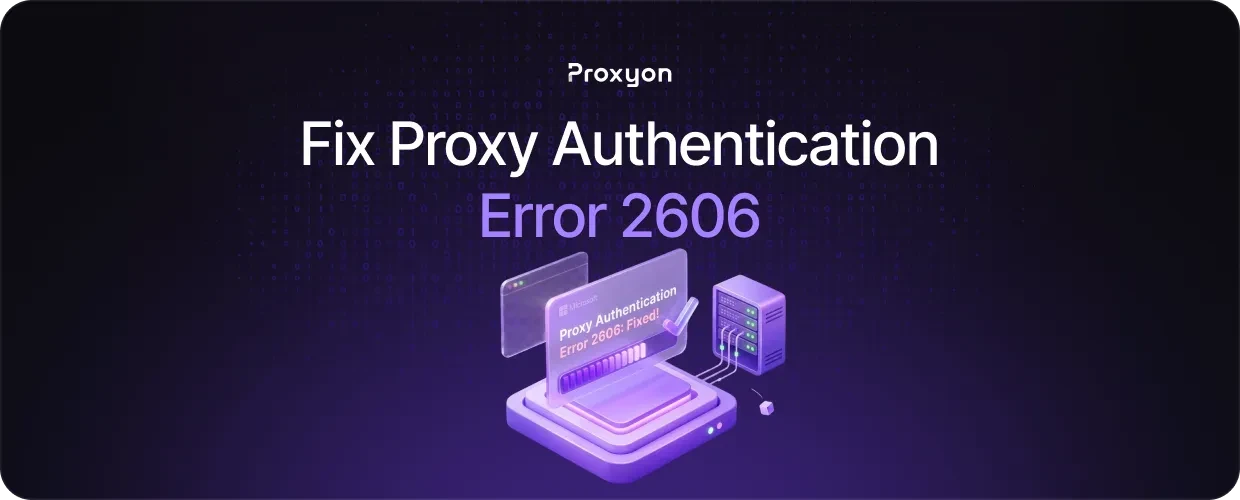 How to Fix Proxy Authentication Error 2606