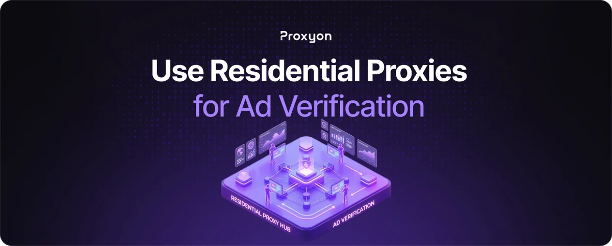 How to Use Residential Proxies for Ad Verification