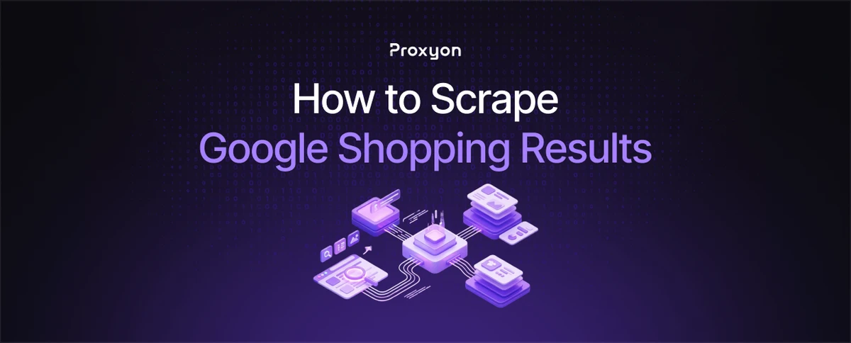 How to Scrape Google Shopping Results (2026)