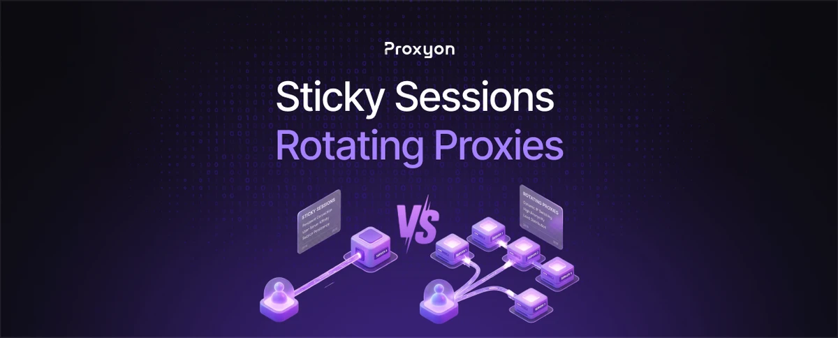 Sticky Sessions vs Rotating Proxies