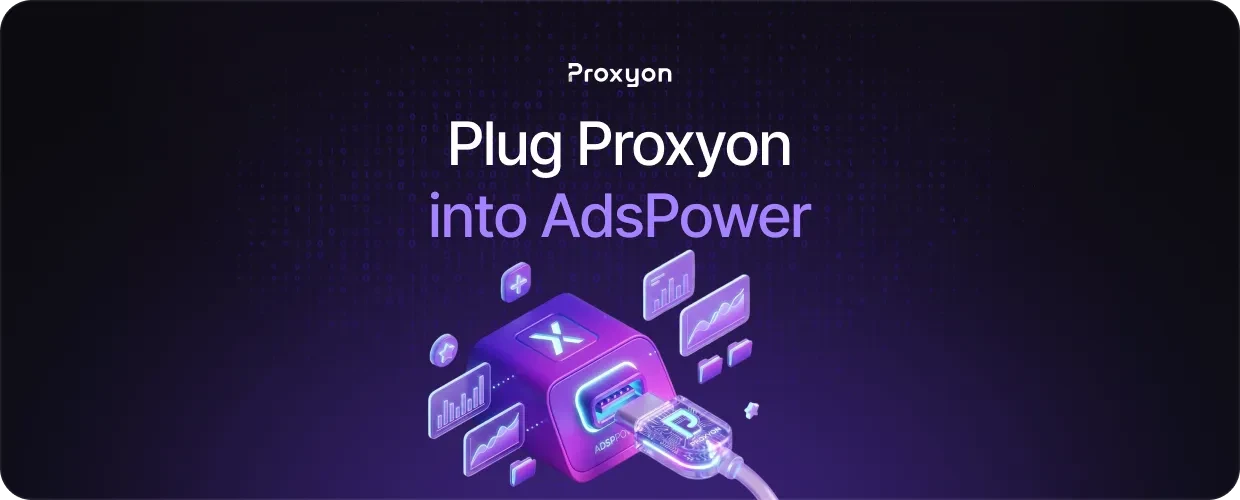 Plug Proxyon into AdsPower