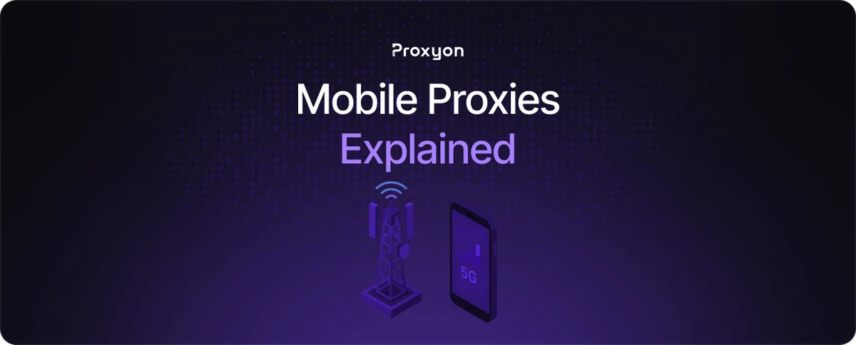 Mobile Proxies Explained