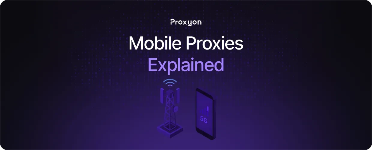 Mobile Proxies Explained