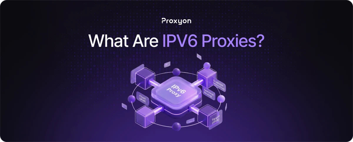 What Are IPV6 Proxies