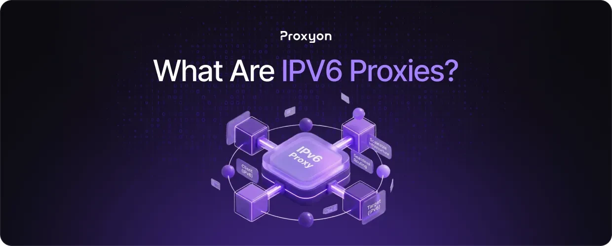 What Are IPV6 Proxies