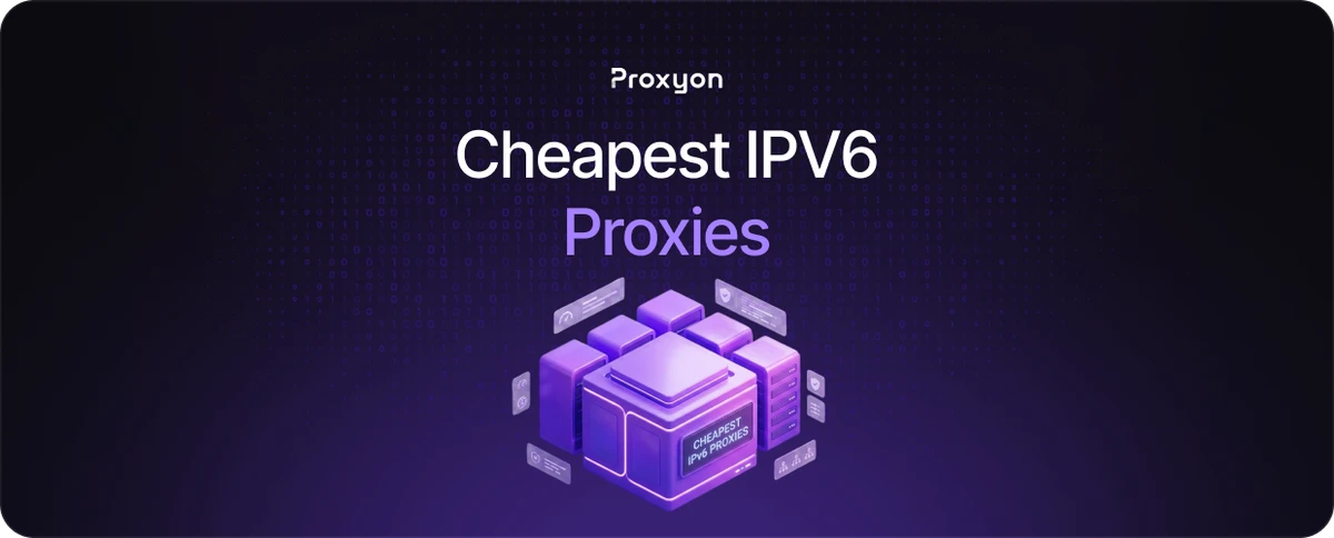 Cheapest IPV6 Proxies