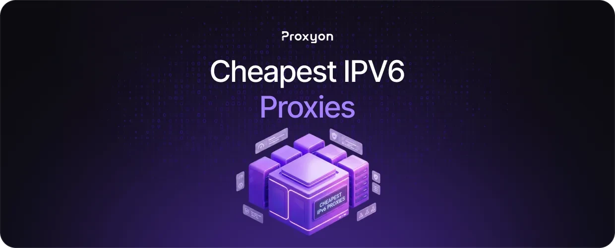 Cheapest IPV6 Proxies