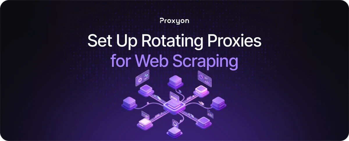 How to Set Up Rotating Proxies for Web Scraping