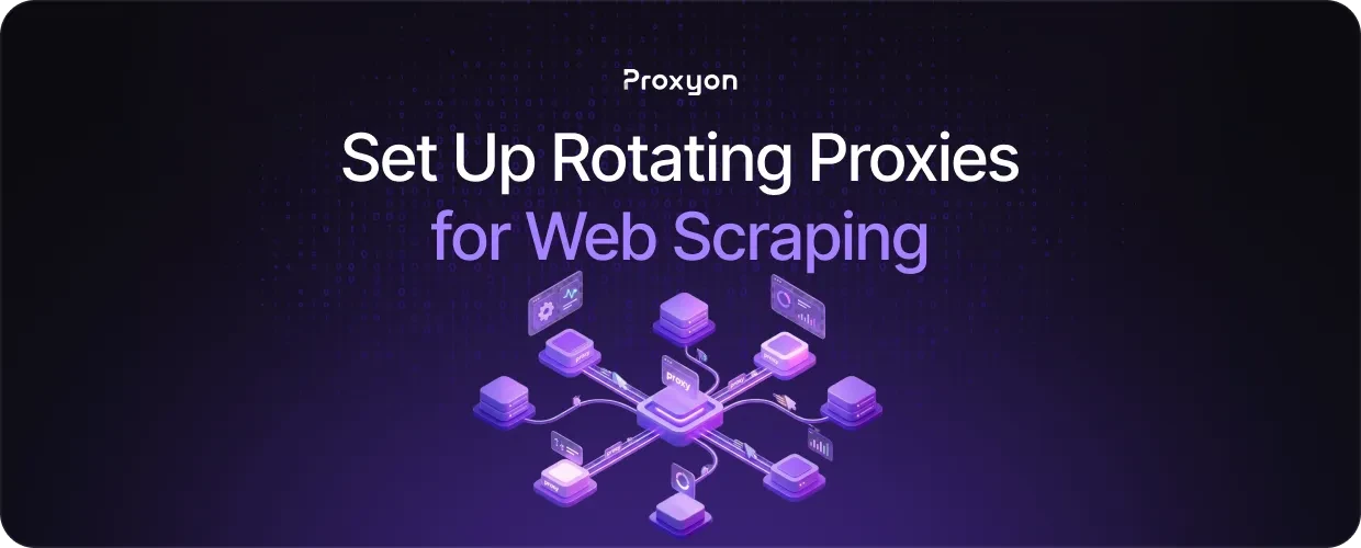 How to Set Up Rotating Proxies for Web Scraping