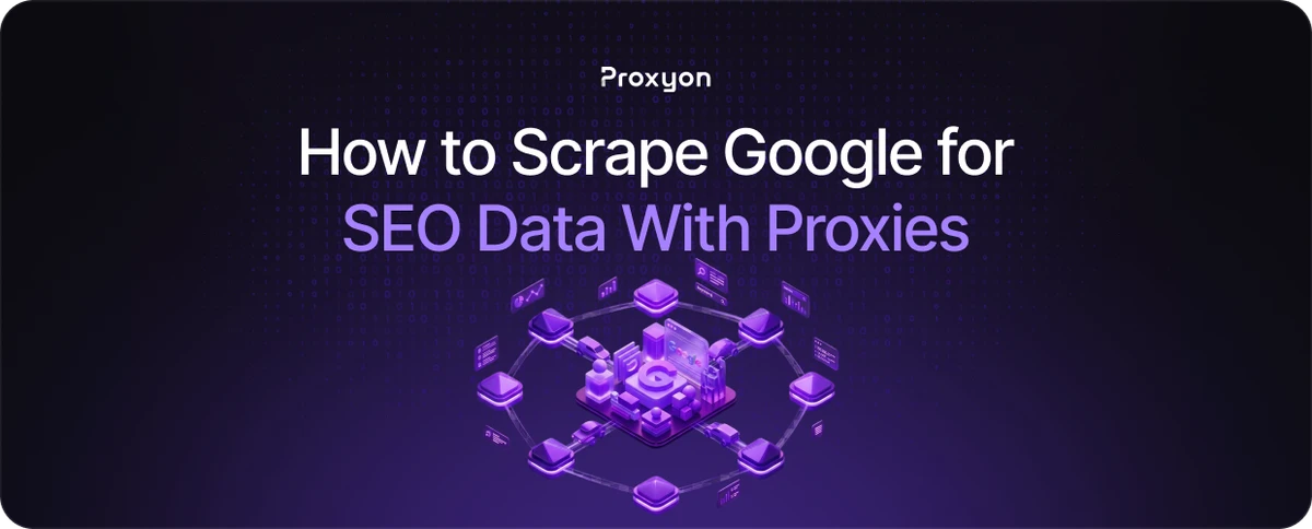 How to Scrape Google for SEO Data With Proxies