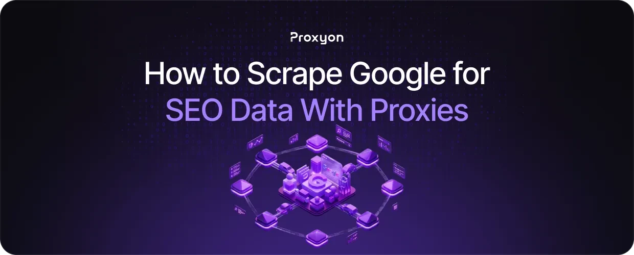 How to Scrape Google for SEO Data With Proxies