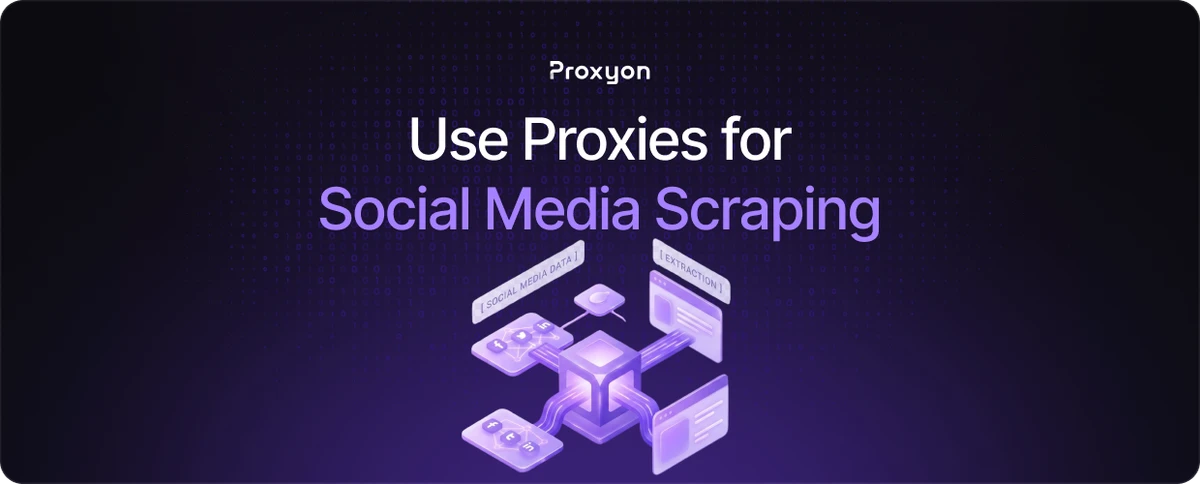 How to Use Proxies for Social Media Scraping