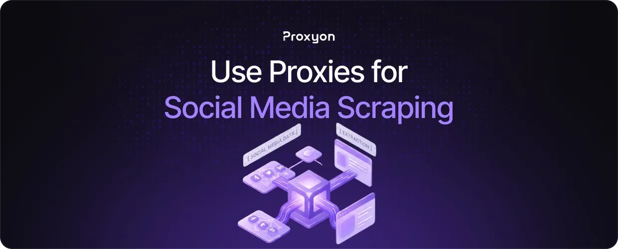 How to Use Proxies for Social Media Scraping