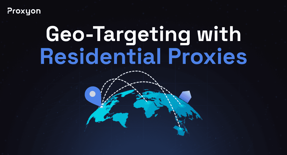 What is Geo-Targeting With Residential Proxies (2026)