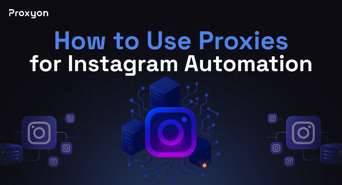 How to Use Proxies for Instagram Automation (2026)