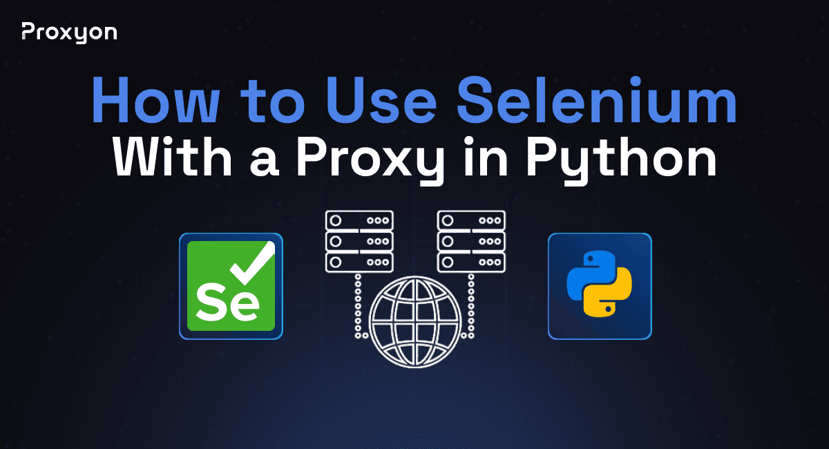 How to Use Selenium With a Proxy in Python (2026)