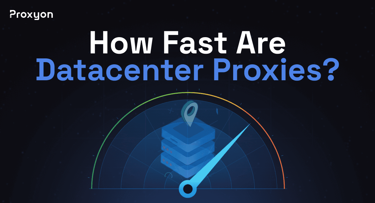 How Fast Are Datacenter Proxies (2026)