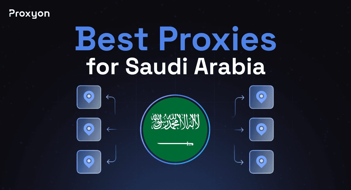 Best Proxies for Saudi Arabia (2026)