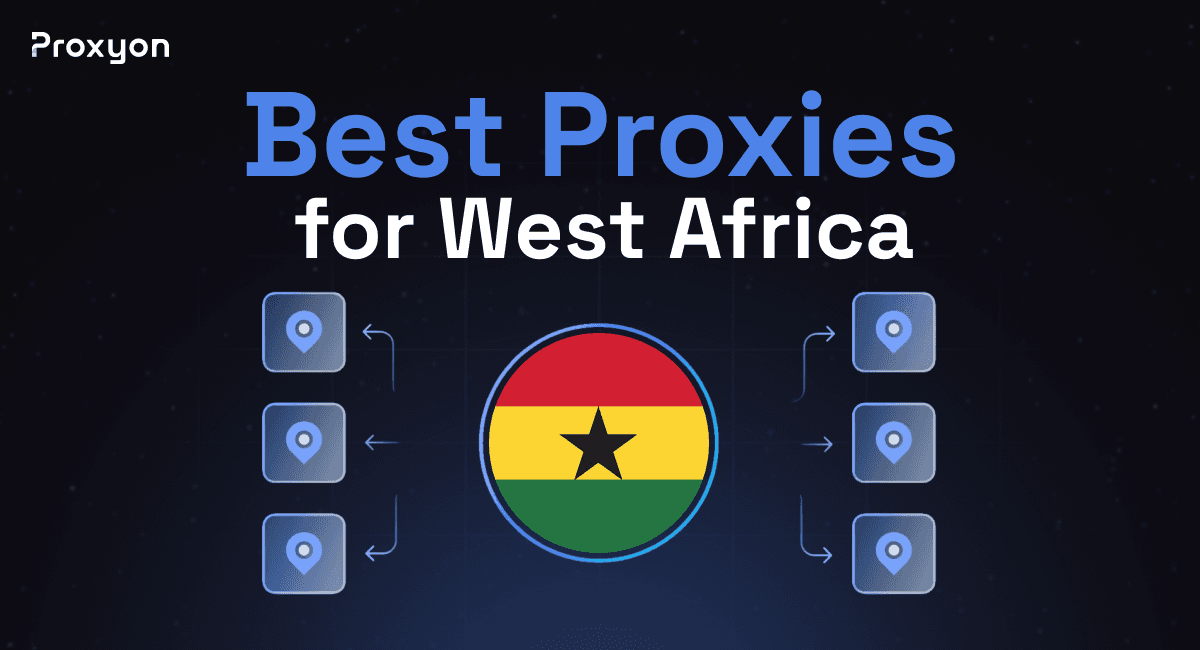 Best Proxies for West Africa (2026)
