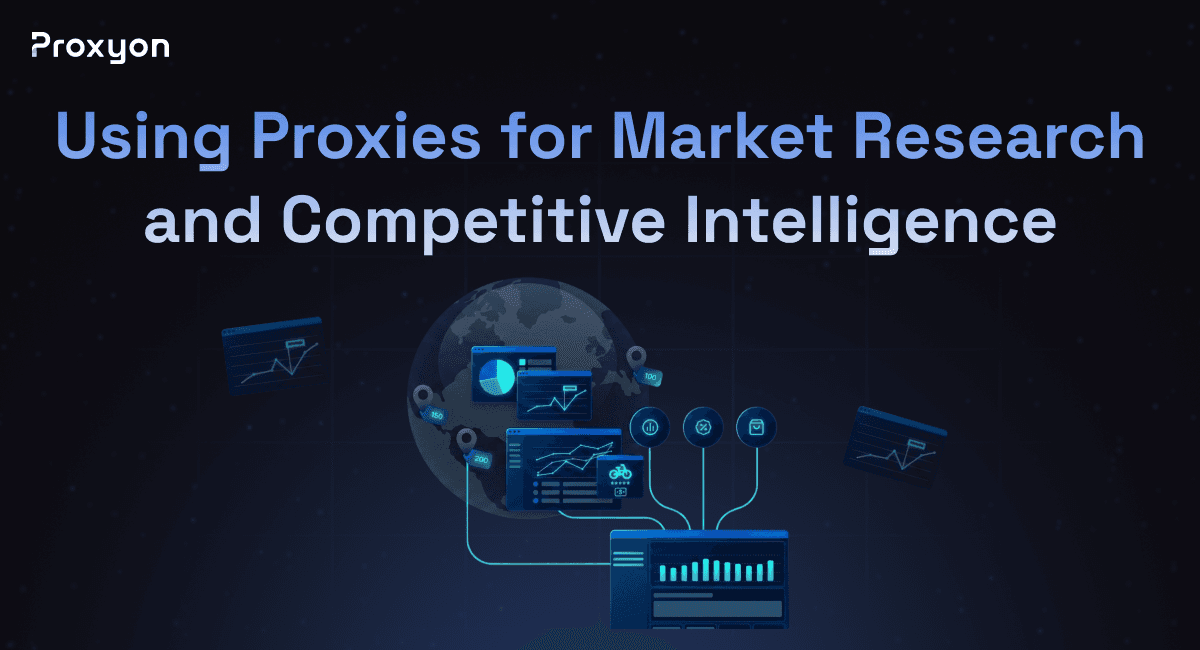 How to Use Proxies for Market & Competitive Intelligence (2026)