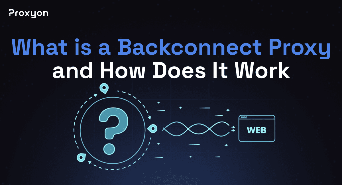 What is a Backconnect Proxy and How Does It Work (2026)