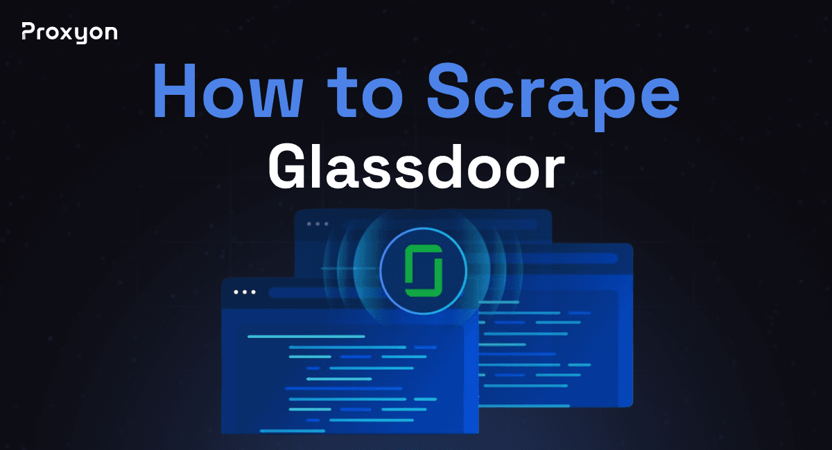 How to Scrape Glassdoor
